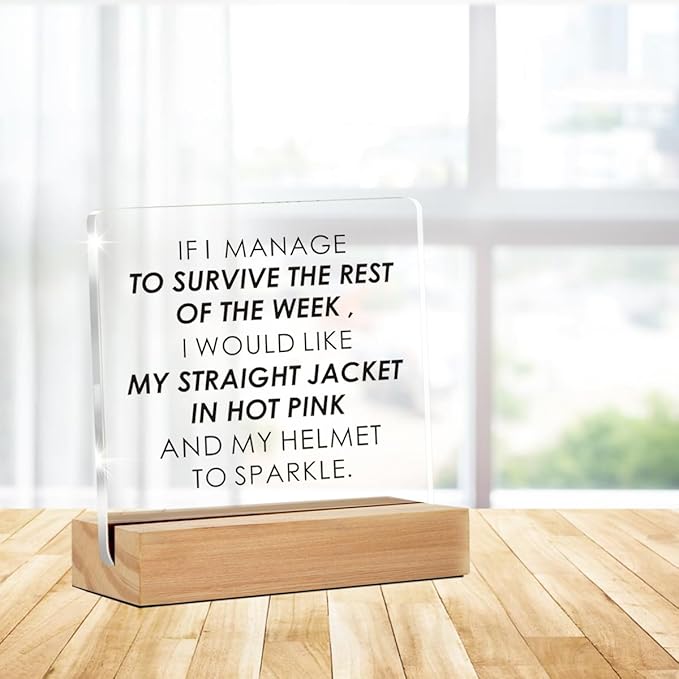 Funny Office Decor Sign, If I Manage to Survive the Rest of the Week Clear Decorative Acrylic Sign With Wooden Stand for Office Desk Table Shelf