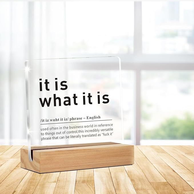 Funny Office Desk Decor Signs, It Is What It Is Definition Clear Desk Decorative Acrylic Sign With Wooden Stand for Desk Table Shelf