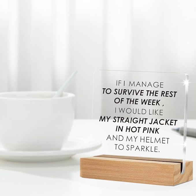 Funny Office Decor Sign, If I Manage to Survive the Rest of the Week Clear Decorative Acrylic Sign With Wooden Stand for Office Desk Table Shelf