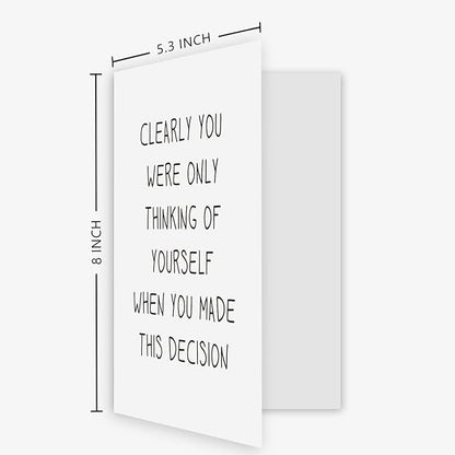 Ogeby Funny Going Away Card for Coworker Boss, Humor New Job Card, Clearly You Were Only Thinking of Yourself When You Made This Decision