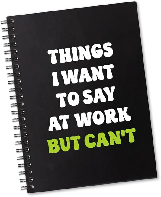 Things I Want to Say At Work But Can't 160 Blank Pages Spiral Notebook, Funny Sarcastic Notebook Gift for Office Colleague Coworker Office Worker Friend, Coworker Appreciation Gift