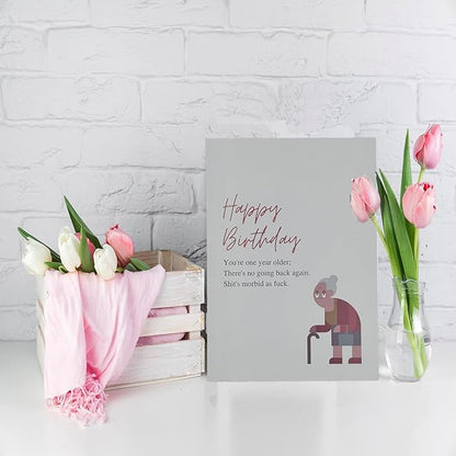 Funny Birthday Card for Women,Birthday Gift for Sister Wife Friend-You're One Year Older,There's No Hoing Back Again.Shit's Morbid as Fuck.