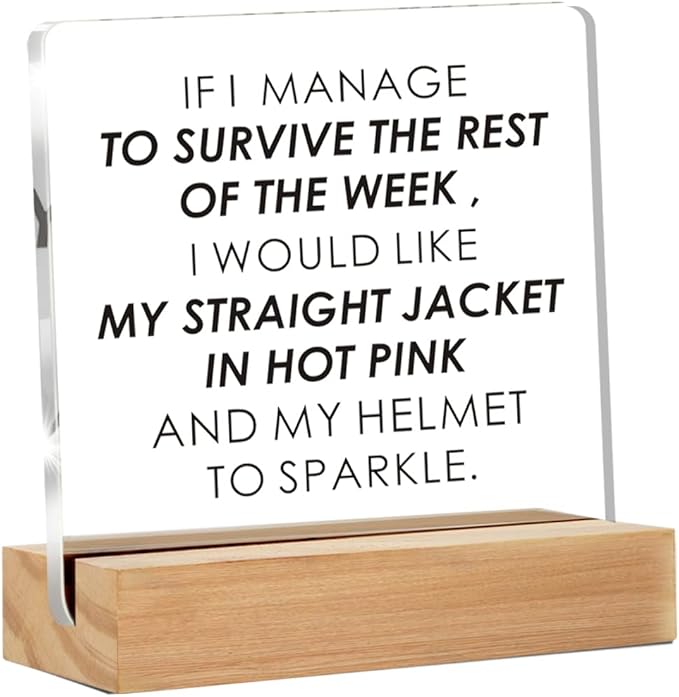 Funny Office Decor Sign, If I Manage to Survive the Rest of the Week Clear Decorative Acrylic Sign With Wooden Stand for Office Desk Table Shelf