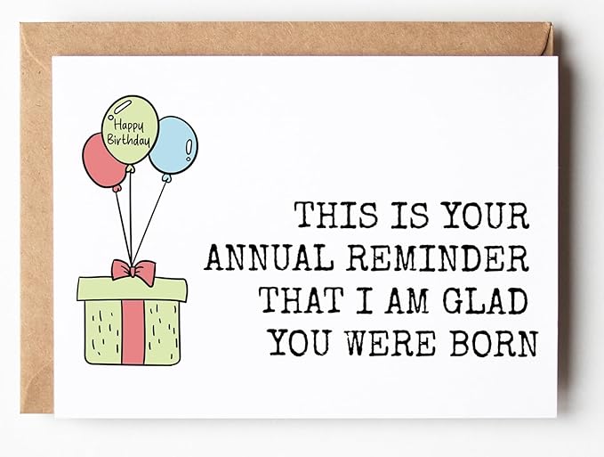 This Is Your Annual Reminder - Funny Happy Birthday Cards for Women Men Him Her - Funny Birthday Gift Idea for for Sister Brother Mom Dad - Bday Card for Bestie Husband Wife Boyfriend Girlfriend