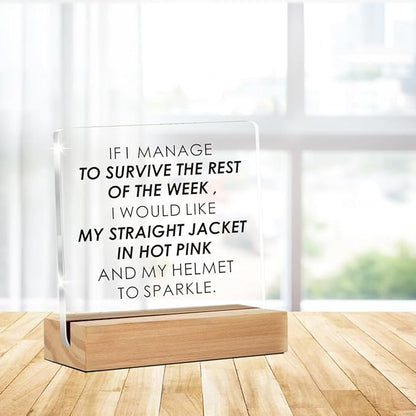 Funny Office Decor Sign, If I Manage to Survive the Rest of the Week Clear Decorative Acrylic Sign With Wooden Stand for Office Desk Table Shelf
