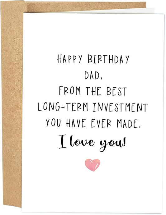 Funny Dad Birthday Card, Happy Birthday Card for Dad, Naughty Birthday Card from Daughter Son Kids, The Best Long-Term Investment You Have Ever Made