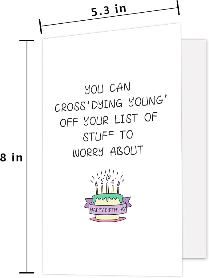 Funny Birthday Card for Men Women, Humorous Birthday Card for Friends, Old Age Birthday Cards for Him Her, Dying Young' off Your List of Stuff to Worry About