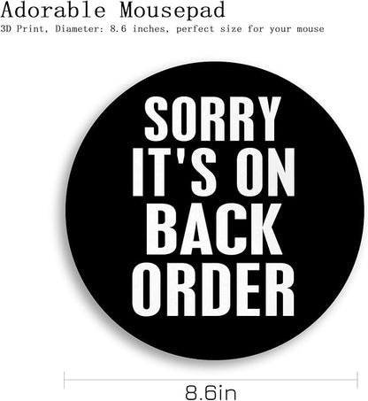 Gctriki Black Round Mouse Pad 8.6 x 8.6 Inch, with Stitched Edge Non-Slip Rubber Base, Small Computer Mousepad for Wireless Mouse, Funny Home Office Decor Desk Accessories, Sorry It's on Back Order