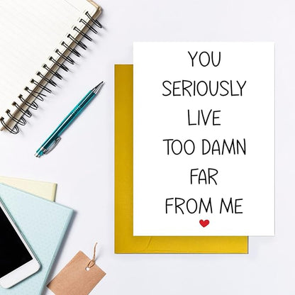 Funny Long Distance Card - You Live too Far, Sarcastic Humor Miss You Card for Best Friends & Family