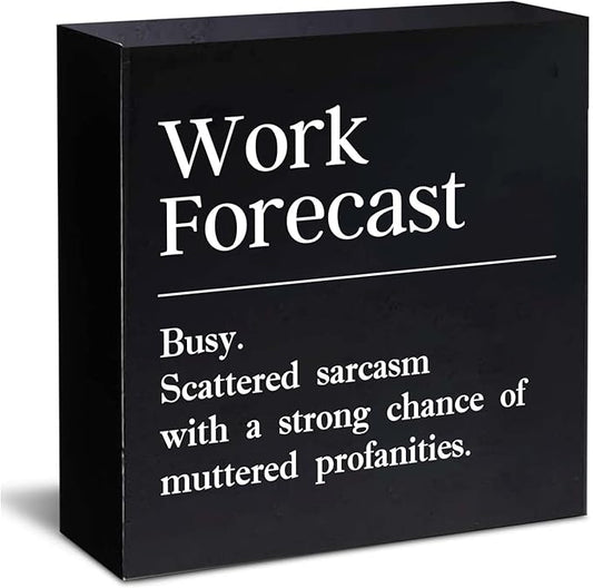 Funny Office Decor Sign Cool Things for Office Desk Accessories Work Forecast Wood Sign Coworker Gifts for Women Men Desk Decor for Office Cubicle Accessories - 5 x 5 Inches