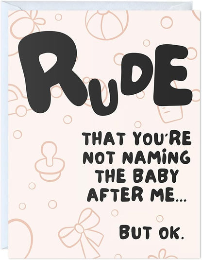 ALY LOU Funny New Baby Card, Funny Baby Shower for Her Him, New Parents, Mom to Be, Congratulations Card (Rude You're Not Naming The Baby After Me)