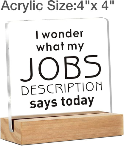 Funny Office Decor Signs, I Wonder What My Jobs Clear Desk Decorative Acrylic Sign With Wooden Stand for Office Desk Table Shelf