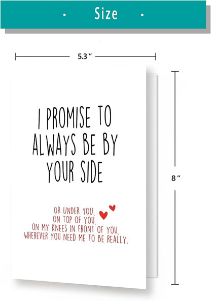 Funny Valentines Day Card With Envelope, Naughty Anniversary Birthday Card for Boyfriend Husband Fiance Girlfriend Wife Fiancee, I Promise to Always Be by Your Side…