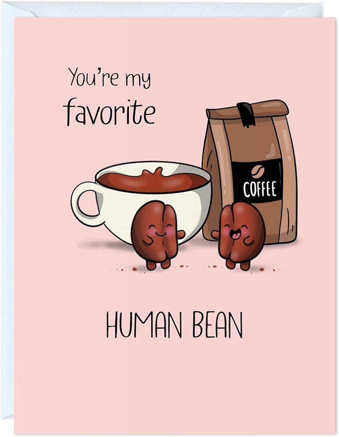 Coffee Funny Anniversary Card, Birthday Card for Him Her/Husband Boyfriend/Girlfriend Wife/Sarcastic Greeting Card (Favorite Human Bean)