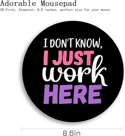 Gctriki Round Mouse Pad 8.6 x 8.6 Inch, Funny Mousepad for Gaming Laptop Computer, with Stitched Edge Non-Slip Rubber Base, Cute Home Office Decor Desk Accessories, I Don't Know I Just Work Here