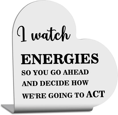 Funny Office Decor,Office Desk Accessories for Women Men,New Job Gifts for Friend Colleague Coworker,Cute Office Quote Sign - I Watch Energies Sign
