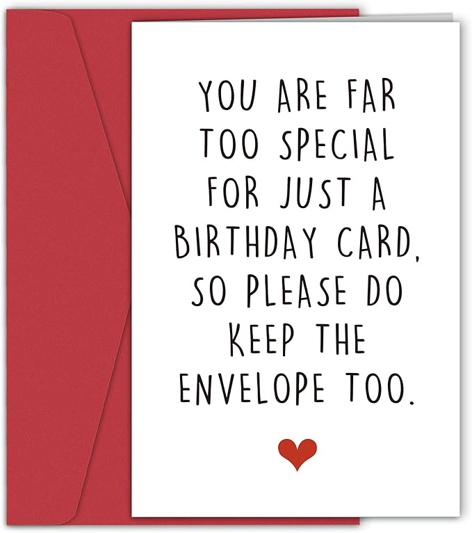 Funny Birthday Cards for Friends, Hilarious Birthday Card for Him Her, You Are Far Too Special For Just A Birthday Card So Please Do Keep The Envelope Too