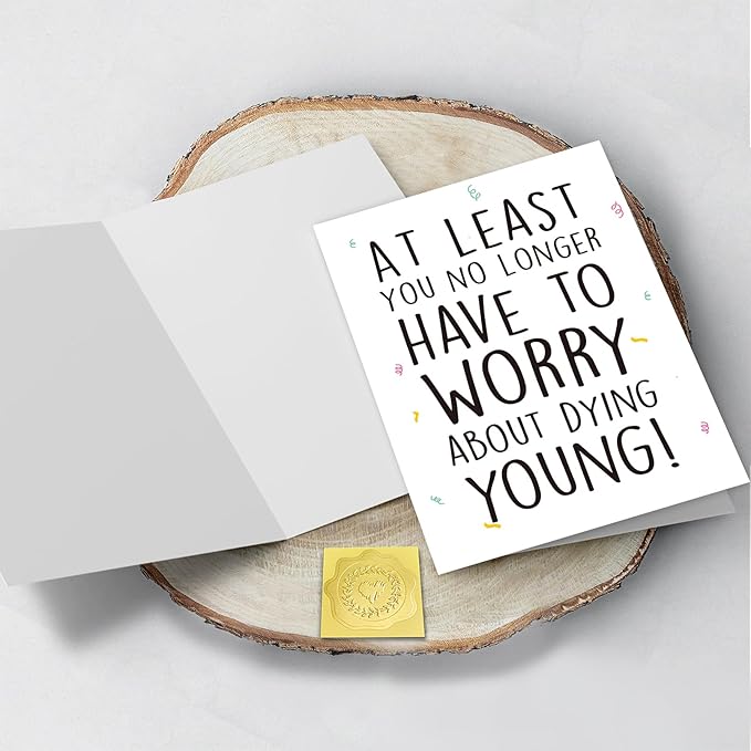 Funny Birthday Card for Men Women, Hilarious Birthday Card for Friend, at Least You No Longer Have to Worry about Dying Young Gift