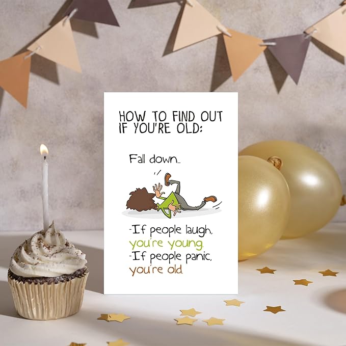 Funny Birthday Card for Him Her, Hilarious Birthday Cards for Men Women, Snarky Humour Birthday Card for Friends, How to Find Out If You're Old, Fall Down...