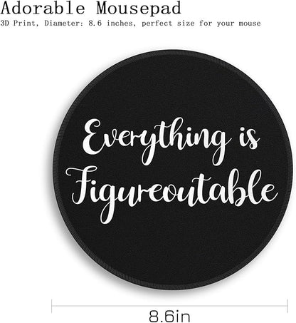 Gctriki Everything is Figureoutable Mouse Pad, Inspirational Office Desk Decor for Men Women, Black Round Computer Mouse Pads for Desk Laptop Gaming, Inspirational Office Gifts for Coworkers