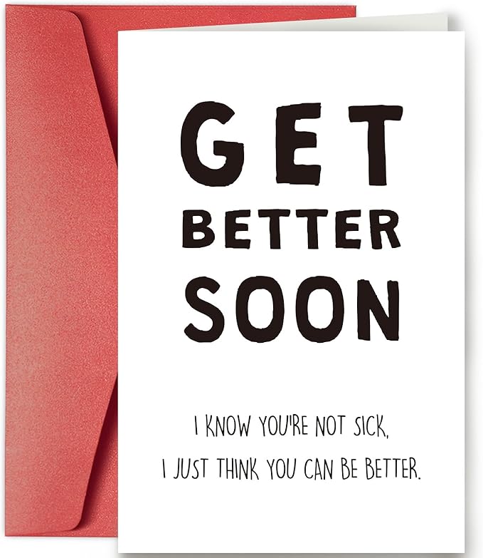 SuperShunhu Funny Get Well Greeting Card, Sarcastic Get Better Soon Card, Wellbeing Card, I Know You Are Not Sick, I Just Think You Can Be Better