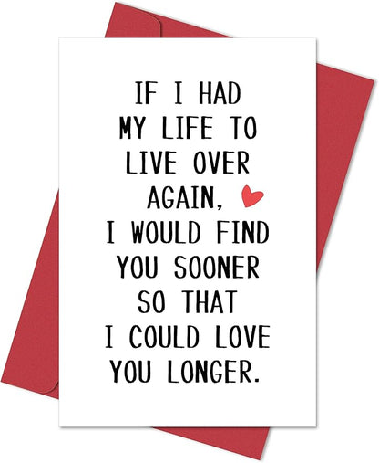 Sweet Valentine's Day Card Gift for Him Her, Funny Anniversary Card for Husband Wife Boyfriend Girlfriend Partner Spouse Fiancé, If I Had Life To Live Over Again