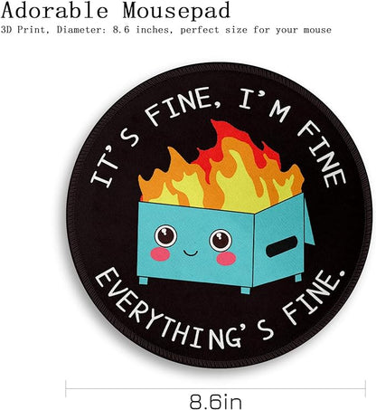 Dumpster on Fire Round Mouse Pad 8.6 x 8.6 Inch, Cute Funny Mousepad for Laptop Gaming, Stitched Edge Non-Slip Rubber Base, Home Office Decor Desk Accessories, It's Fine I`m Fine Everything is Fine