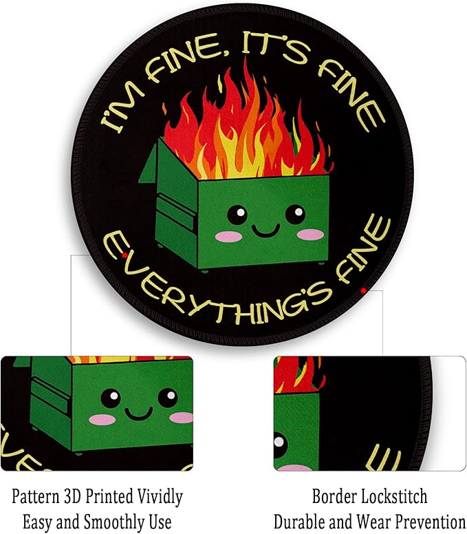 Dumpster on Fire Round Mouse Pad 8.6 x 8.6 Inch, Cute Funny Mousepad for Laptop Gaming, Stitched Edge Non-Slip Rubber Base, Home Office Decor Desk Accessories, It's Fine I`m Fine Everything is Fine