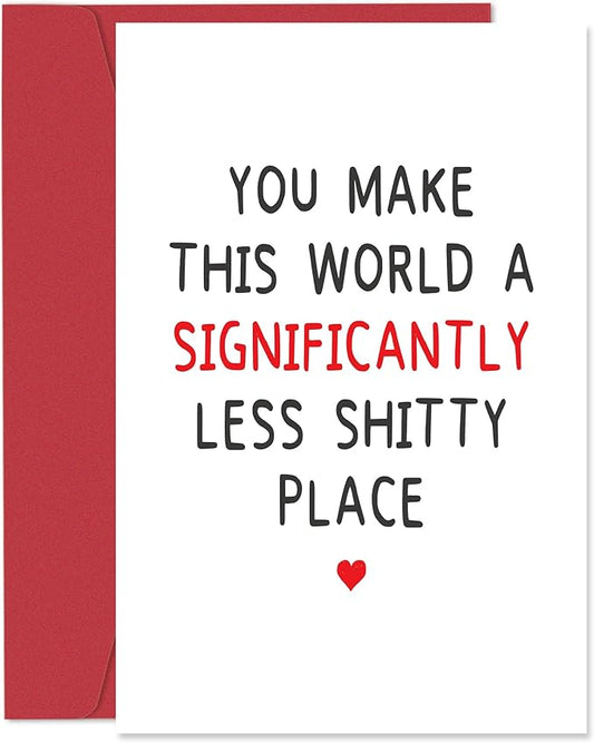 Funny Birthday Card for Best Friend, Romantic Anniversary Card for Husband Wife, Thank You Card for Him Her, Thinking of You Card for Women Men, You Make The World Better