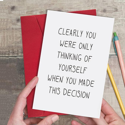 Ogeby Funny Going Away Card for Coworker Boss, Humor New Job Card, Clearly You Were Only Thinking of Yourself When You Made This Decision