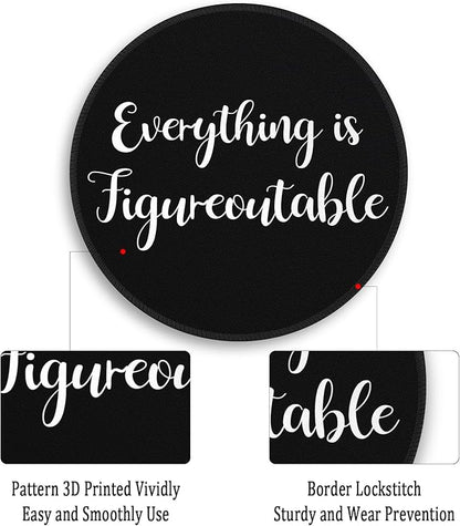 Gctriki Everything is Figureoutable Mouse Pad, Inspirational Office Desk Decor for Men Women, Black Round Computer Mouse Pads for Desk Laptop Gaming, Inspirational Office Gifts for Coworkers
