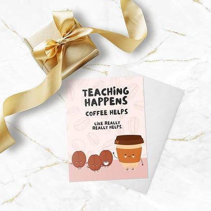 ALY LOU Coffee Teacher Thank You Card, Appreciation Card for Educator, Day Care, Preschool, Elementary High School, Graduation or Back to School, Summer Break Gift (Teaching Happens, Coffee Helps)