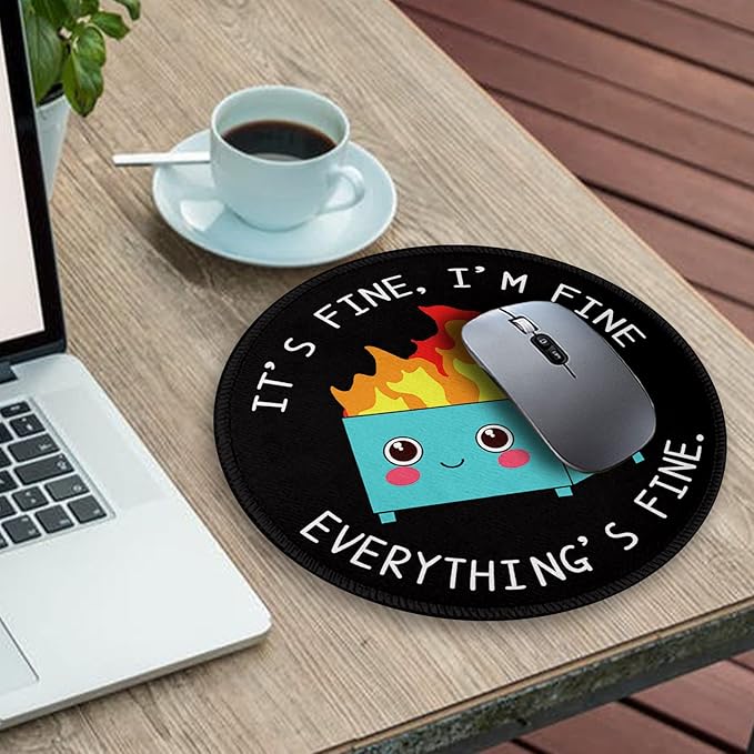 Dumpster on Fire Round Mouse Pad 8.6 x 8.6 Inch, Cute Funny Mousepad for Laptop Gaming, Stitched Edge Non-Slip Rubber Base, Home Office Decor Desk Accessories, It's Fine I`m Fine Everything is Fine