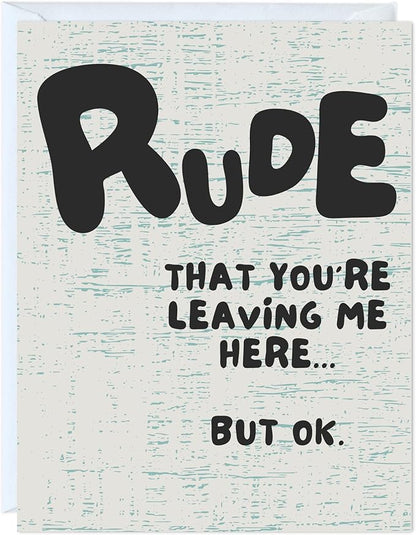 Funny Retirement Card, Graduation Card, New Job Card, Leaving Home Card, Sarcastic Card For Mom Dad Husband Wife Son Daughter Friend / Congratulations Greeting Card (Rude You're Leaving Me Here...)