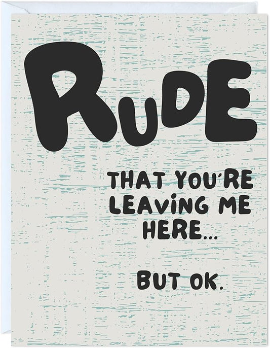 Funny Retirement Card, Graduation Card, New Job Card, Leaving Home Card, Sarcastic Card For Mom Dad Husband Wife Son Daughter Friend / Congratulations Greeting Card (Rude You're Leaving Me Here...)