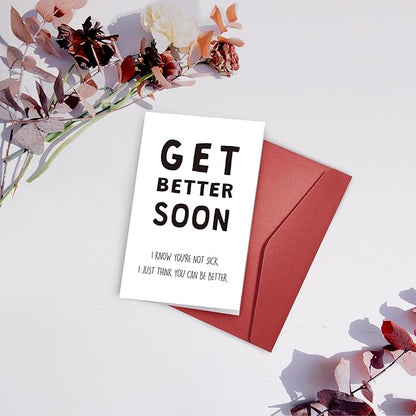 SuperShunhu Funny Get Well Greeting Card, Sarcastic Get Better Soon Card, Wellbeing Card, I Know You Are Not Sick, I Just Think You Can Be Better