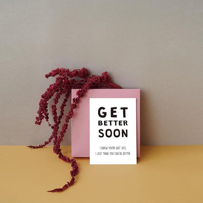 SuperShunhu Funny Get Well Greeting Card, Sarcastic Get Better Soon Card, Wellbeing Card, I Know You Are Not Sick, I Just Think You Can Be Better