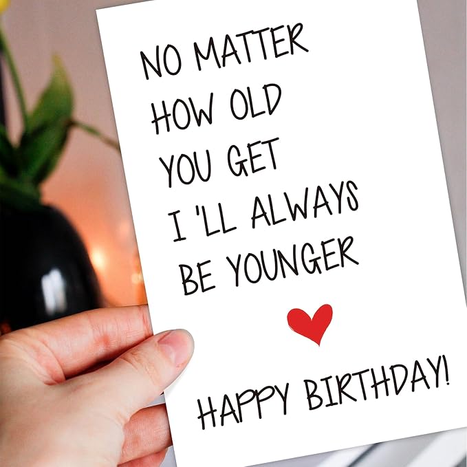 Funny Birthday Card for Older Brother Sister, Cheeky Birthday Card for Him Her, I’ll Always Be Younger Card
