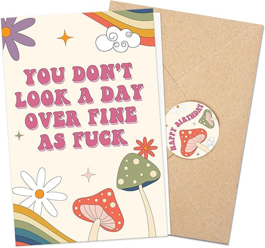Funny Birthday Card for Wife Girlfriend, You Don't Look a Day Over Fine as F*ck, Rainbows Birthday Greeting Card, Humorous Greeting Card with Envelope for Birthday or Anniversary
