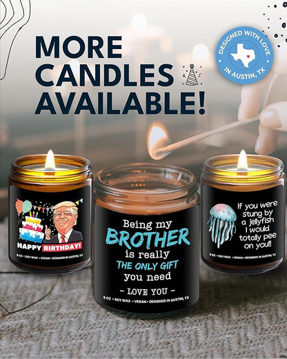Being My Brother Is the Only Gift You Need Candle, Funny Brother Gifts From Sister, Birthday Gifts For Brother, Brother Birthday Gift For Brother Gifts From Sister Unique, Best Gifts For Brother Adult