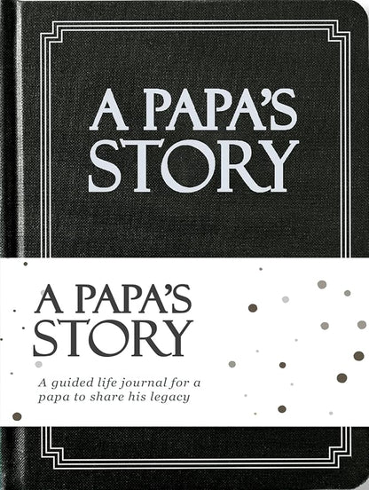 Papa's Life Story Journal (Hardcover): A Meaningful Keepsake for Papa to Share His Journey and Memories, Book Includes 250+ Prompt Questions, Sentimental Gifts for Father's Day, Birthday & Christmas